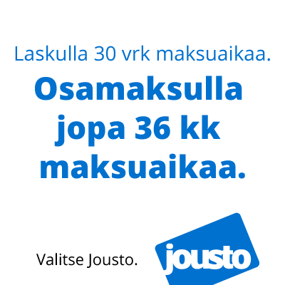 Jousto laskulla 30 vrk maksuaikaa ja osamaksulla jopa 36 kk maksuaikaa.